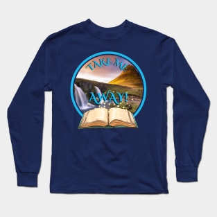 Fantasy Books Take Me Away Long Sleeve T-Shirt